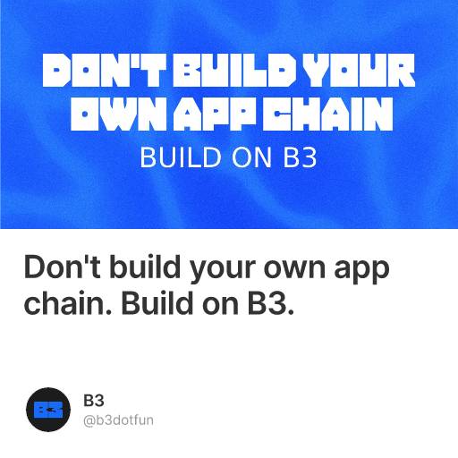 Don't build your own app chain. Build on B3. #0