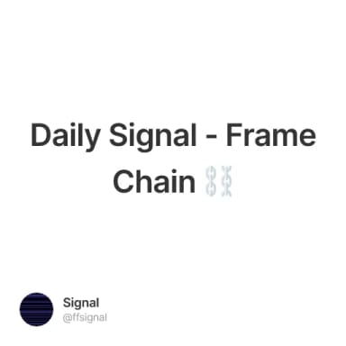 Daily Signal - Frame Chain ⛓️ #3